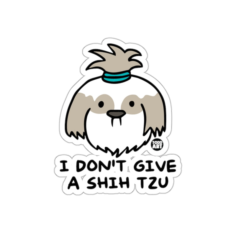 Load image into Gallery viewer, I Don't Give A Shih Tzu Cute Sticker Perfect for Gifts
