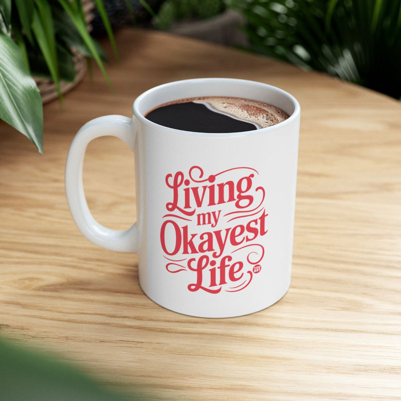 Load image into Gallery viewer, Living My Okayest Life Funny Coffee Mug
