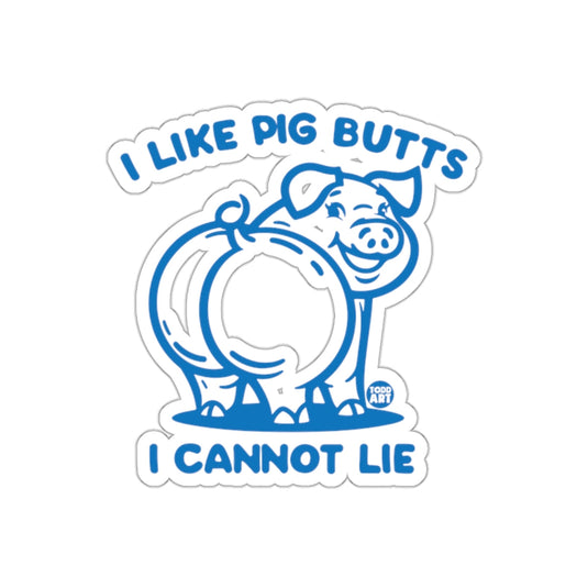 I Like Pig Butts Todd Art I Cannot Lie Funny sticker
