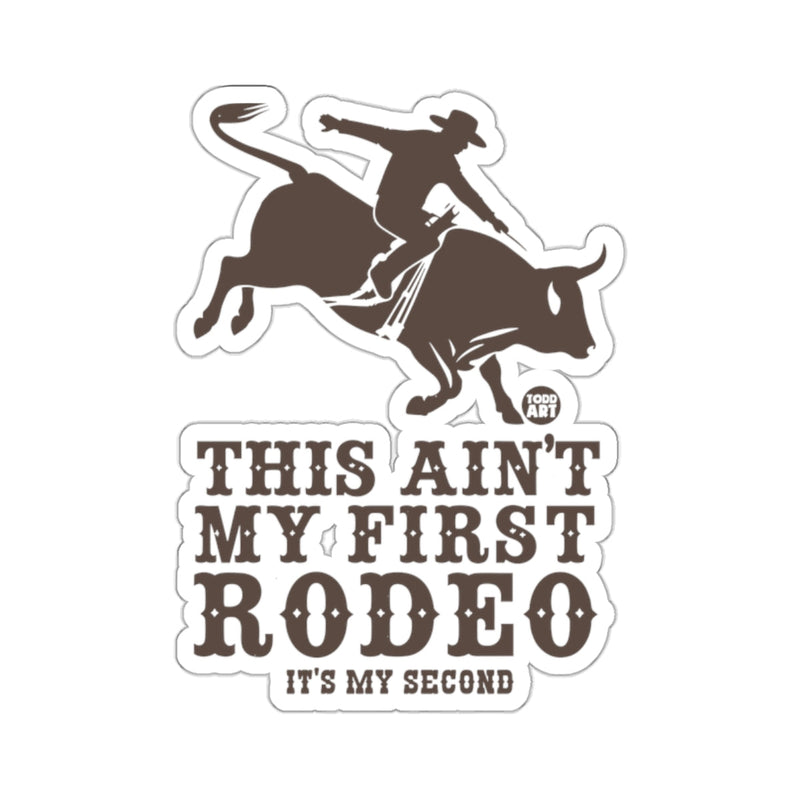 Load image into Gallery viewer, This Ain't My First Rodeo Sticker It's My Second
