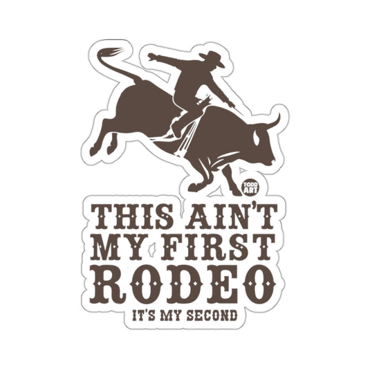This Ain't My First Rodeo Sticker It's My Second