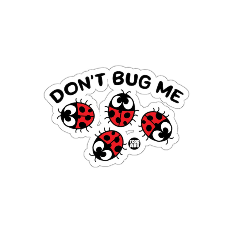 Load image into Gallery viewer, Don't Bug Me Ladybug Sticker Fun Design Sticker
