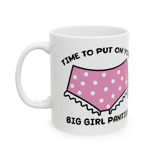 Put on Your Big Girl Panties Mug, Big Girl Panties Mug, Big Girl Coffee Mug