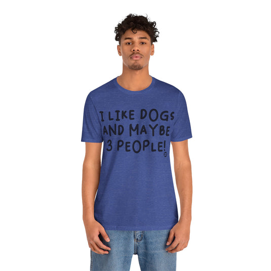 I Like Dogs and 3 People Unisex Jersey Short Sleeve Tee