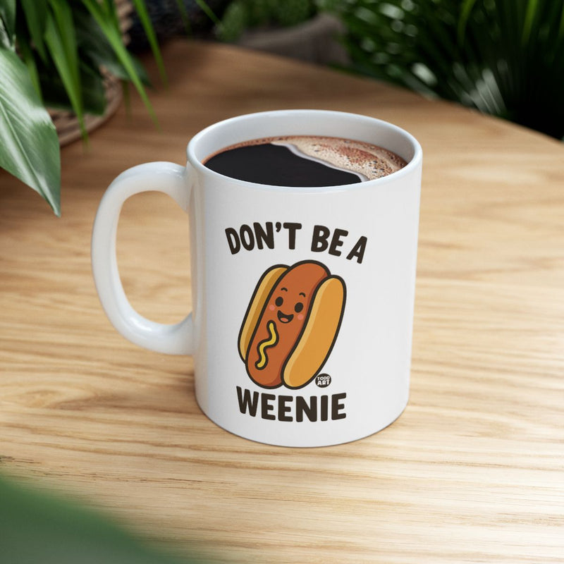 Load image into Gallery viewer, Don't Be A Weenie Cute Hot Dog Graphic Mug
