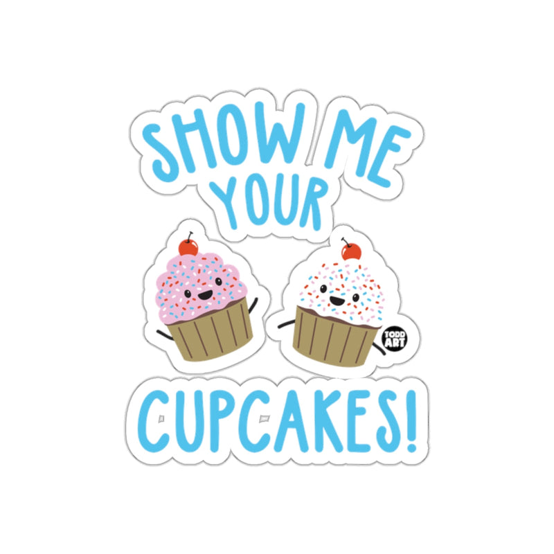 Load image into Gallery viewer, Show Me Your Cupcakes Cute and Fun Sticker
