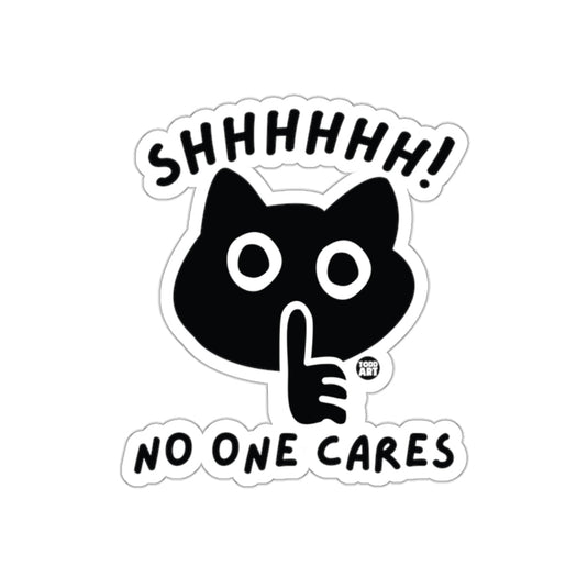 Shhhhhhh No One Cares Todd Art Cat Sticker Decal