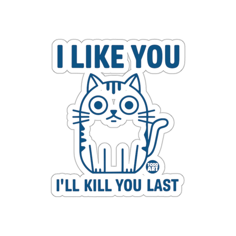 Load image into Gallery viewer, I Like You I'll Kill You Last Cat Art Sticker
