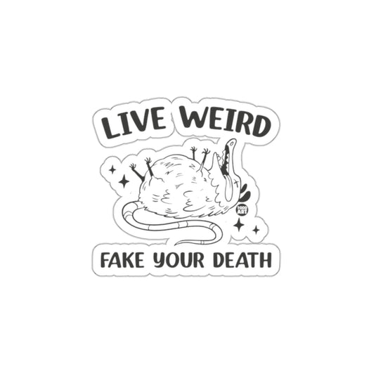 Live Weird Fake Your Death Todd Art Graphic Design sticker