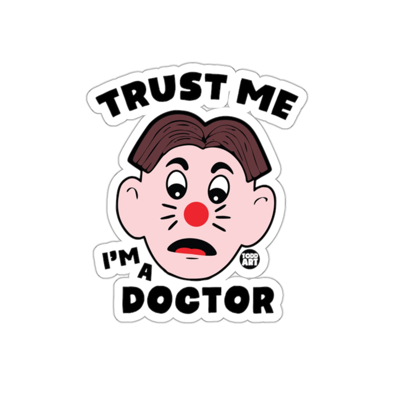 Load image into Gallery viewer, Trust Me I am A Doctor Funny Cartoon Face Design sticker
