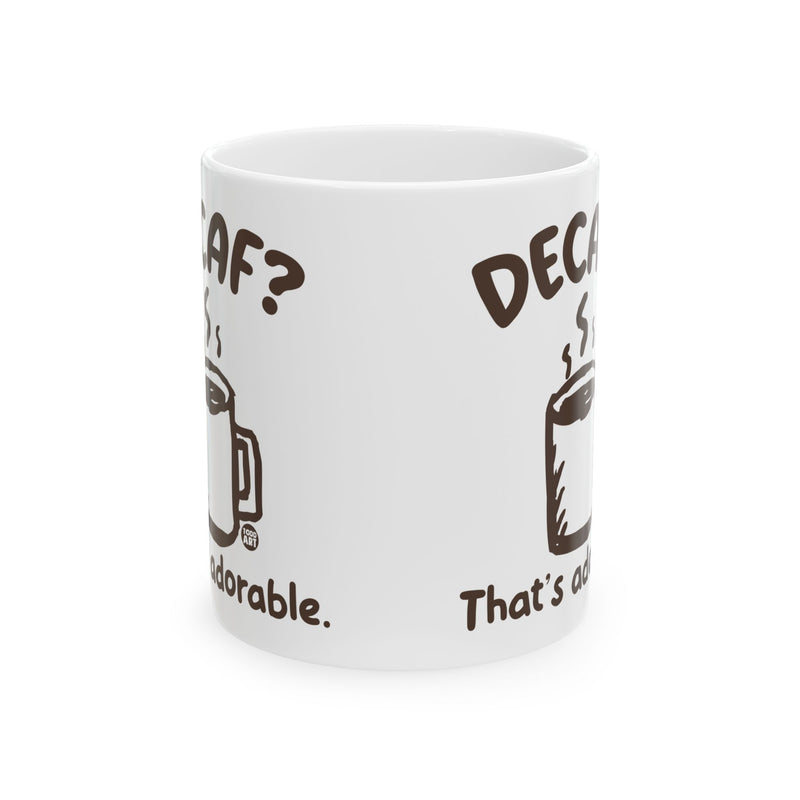 Load image into Gallery viewer, Decaf Adorable Mug, Funny Mugs for Him, Sarcastic Mens Mug, Funny Coffee Mug Men
