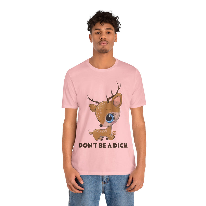 Load image into Gallery viewer, Don&#39;t Be A Dick Cute Deer Unisex Tee
