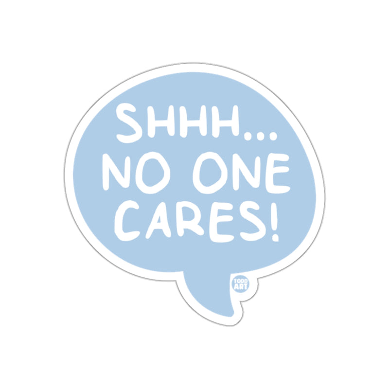 Load image into Gallery viewer, Shhh No One Cares Sticker Motivational Message Sticker
