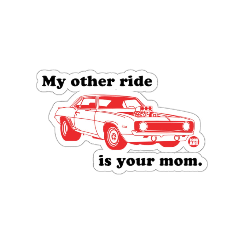 Load image into Gallery viewer, My Other Ride is Your Mom Car Sticker for Laughter
