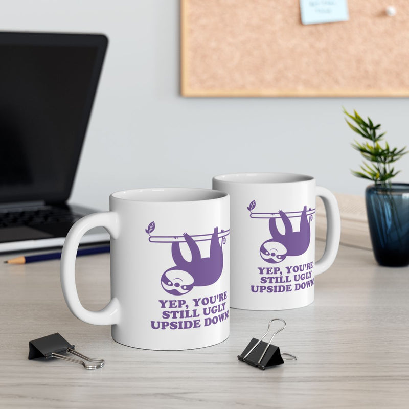 Load image into Gallery viewer, Funny Sloth Yep You're Still Ugly Mug for Office
