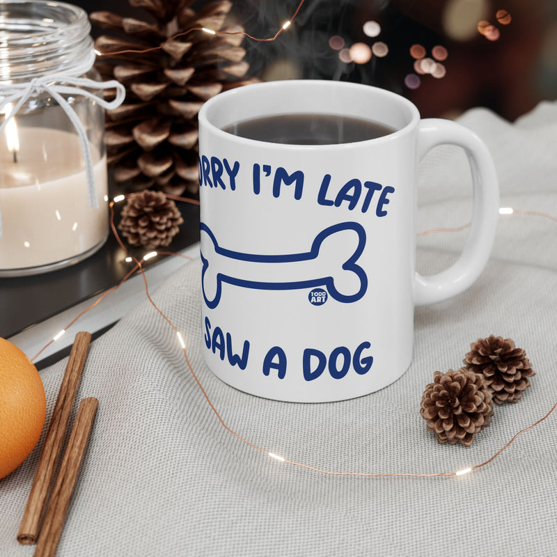 Load image into Gallery viewer, Sorry Late Saw A Dog Mug, Cute Dog Mug, Dog Owner Mug, Support Dog Rescue Mug
