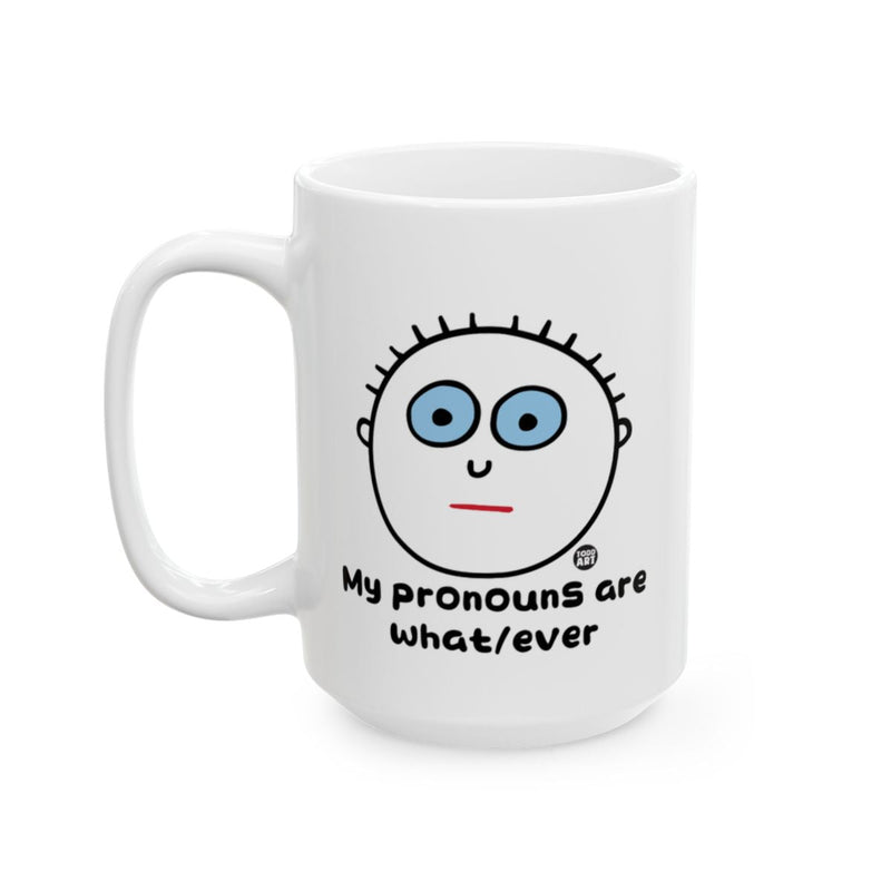 Load image into Gallery viewer, My pronouns are what ever funny quote mug
