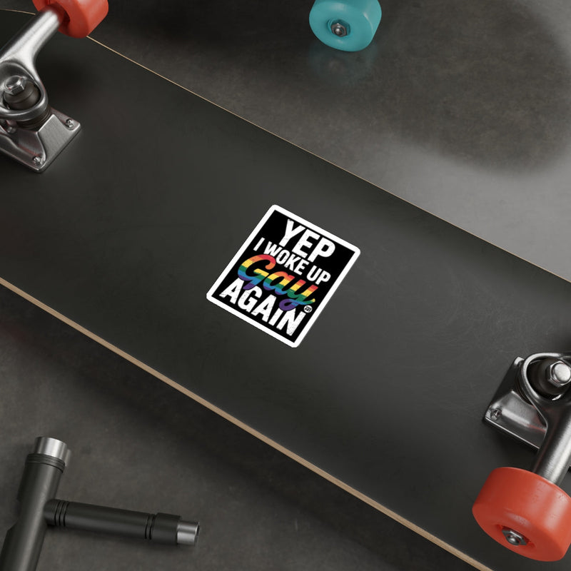 Load image into Gallery viewer, YEP I WOKE UP Gay AGAIN Rainbow Pride Fun 

