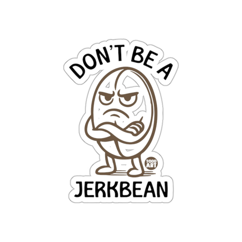 Load image into Gallery viewer, Don't Be A Jerkbean Funny Character Sticker
