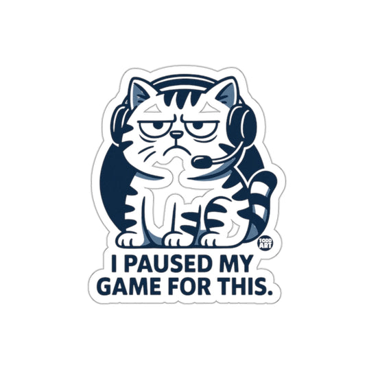 I Paused My Game For This Cat Gamer Sticker Decal