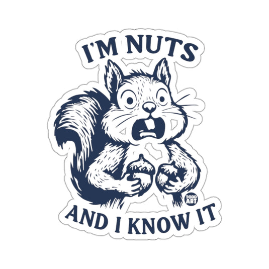 Squirrel Holding Acorns I'M NUTS AND I KNOW IT 