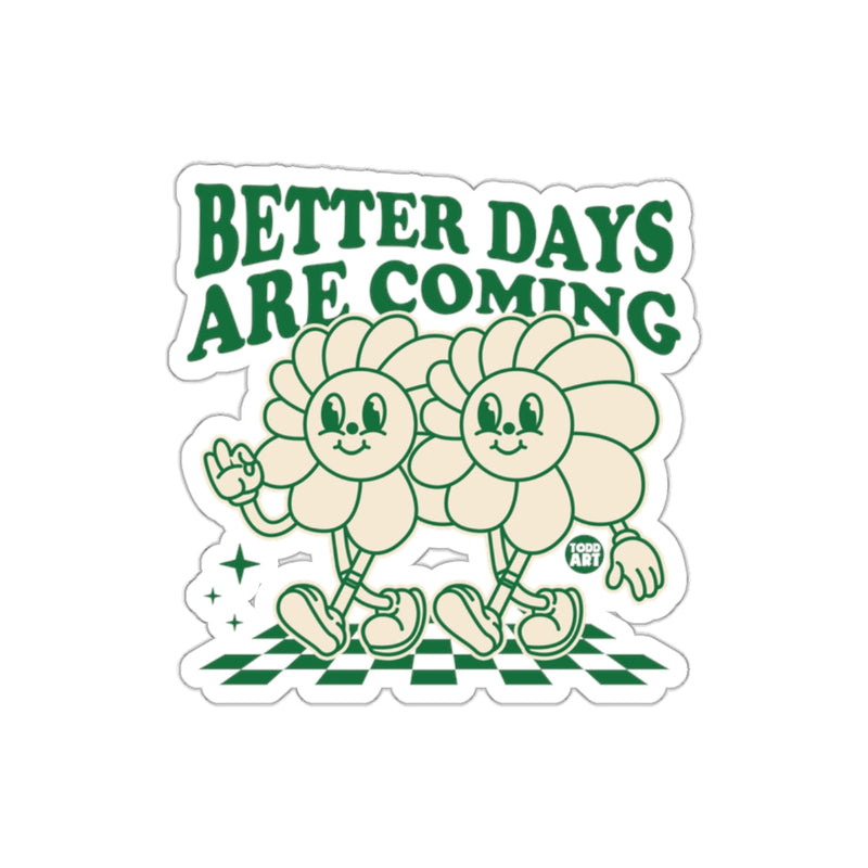 Load image into Gallery viewer, Better Days Are Coming Flower Power Positive sticker
