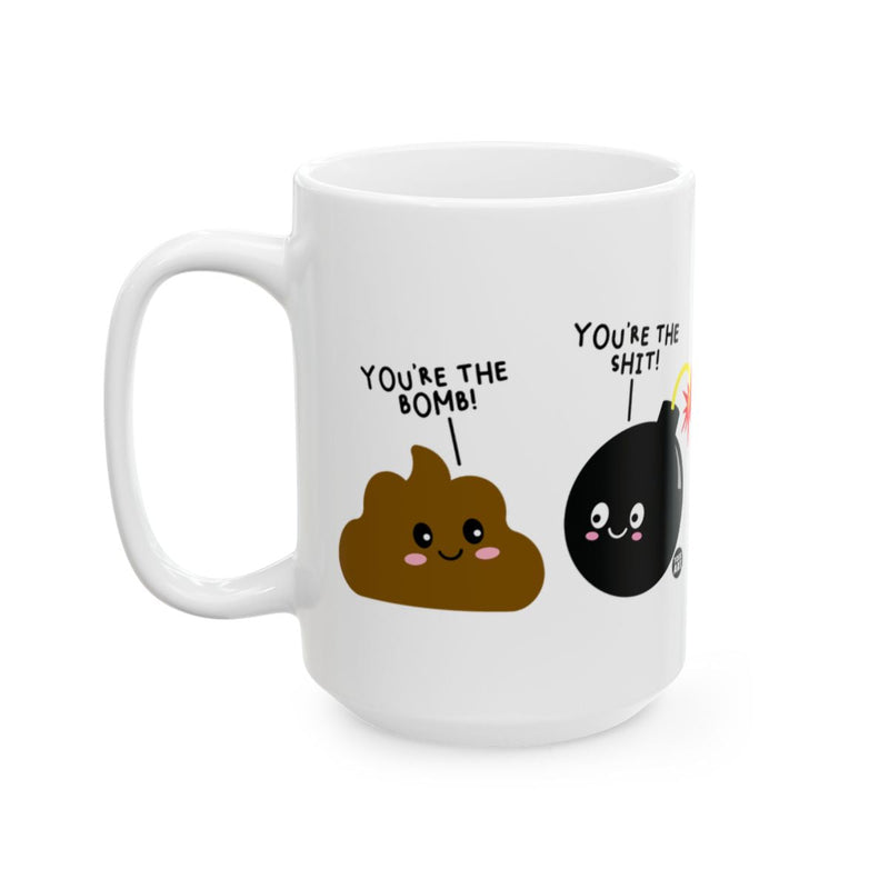 Load image into Gallery viewer, You're The Bomb You're The Shit Humorous Mug
