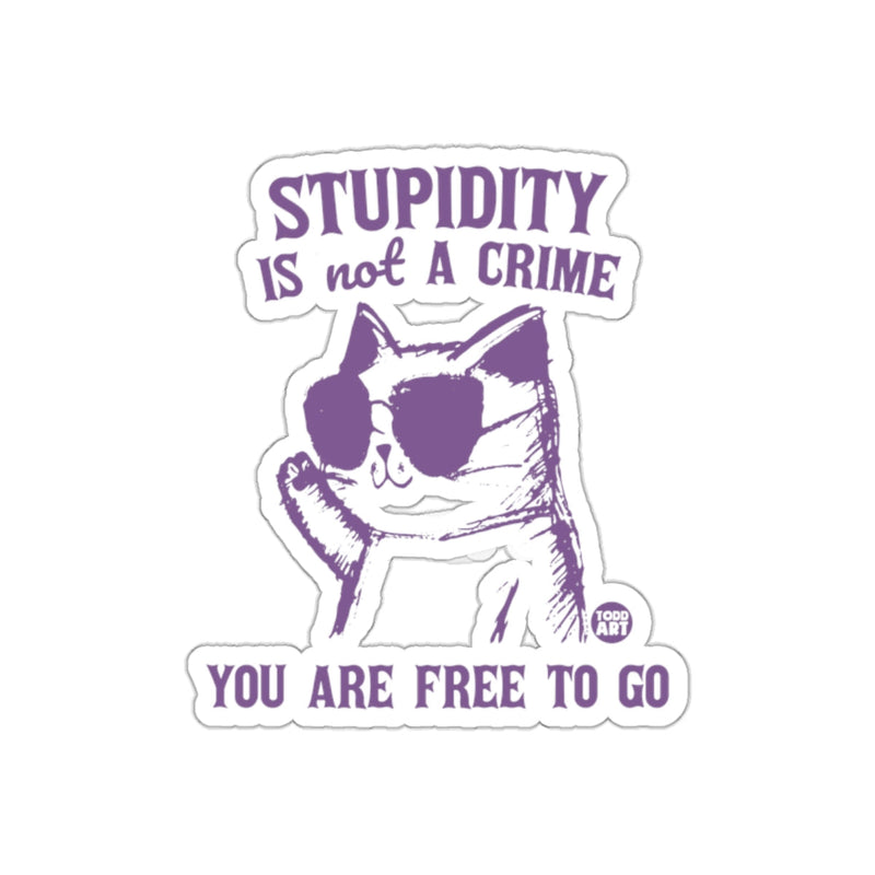 Load image into Gallery viewer, Stupidity Is Not a Crime You Are Free to Go Sticker
