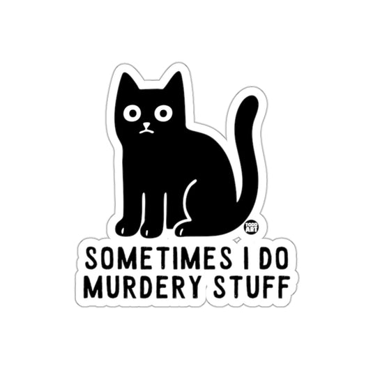 Sometimes I Do Murdery Stuff Cat Illustration sticker