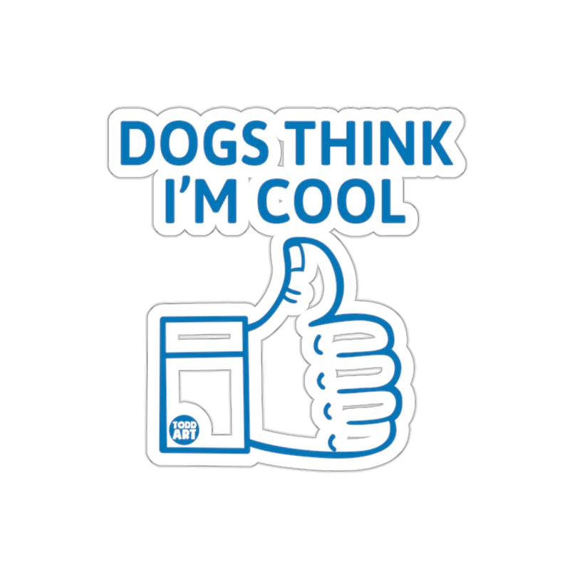Load image into Gallery viewer, Dogs Think I'm Cool Thumbs Up Sticker
