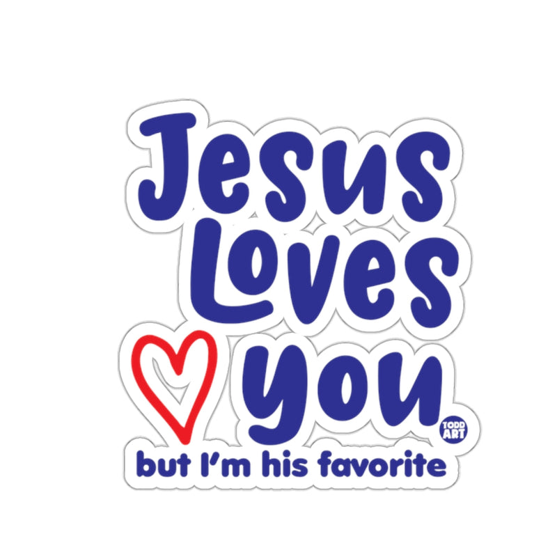 Load image into Gallery viewer, Jesus Loves You but I'm his favorite graphic 
