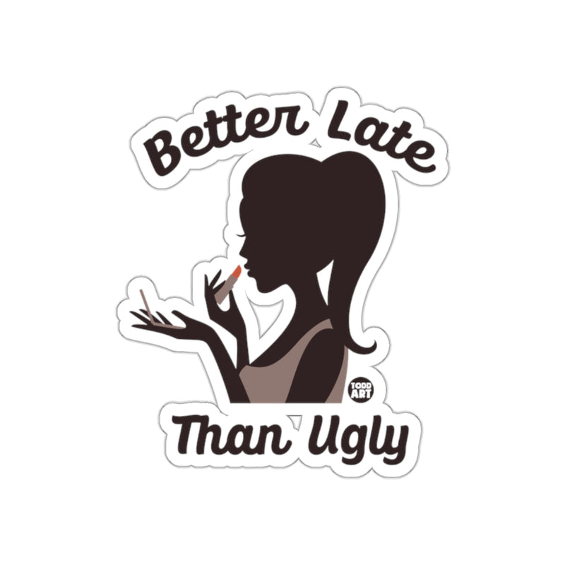 Load image into Gallery viewer, Better Late Than Ugly Sticker Fun Makeup Vinyl Decal
