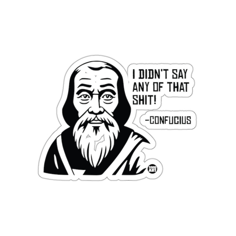 Load image into Gallery viewer, I Didn't Say Any Of That Shit Confucius sticker
