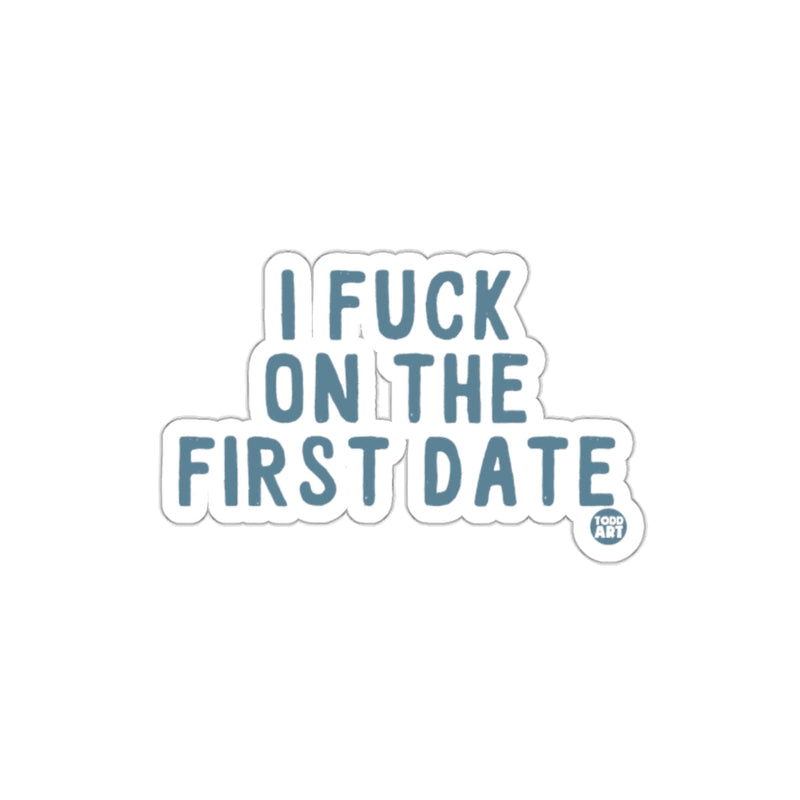Load image into Gallery viewer, I Fuck on the First Date Sticker Bold Statement
