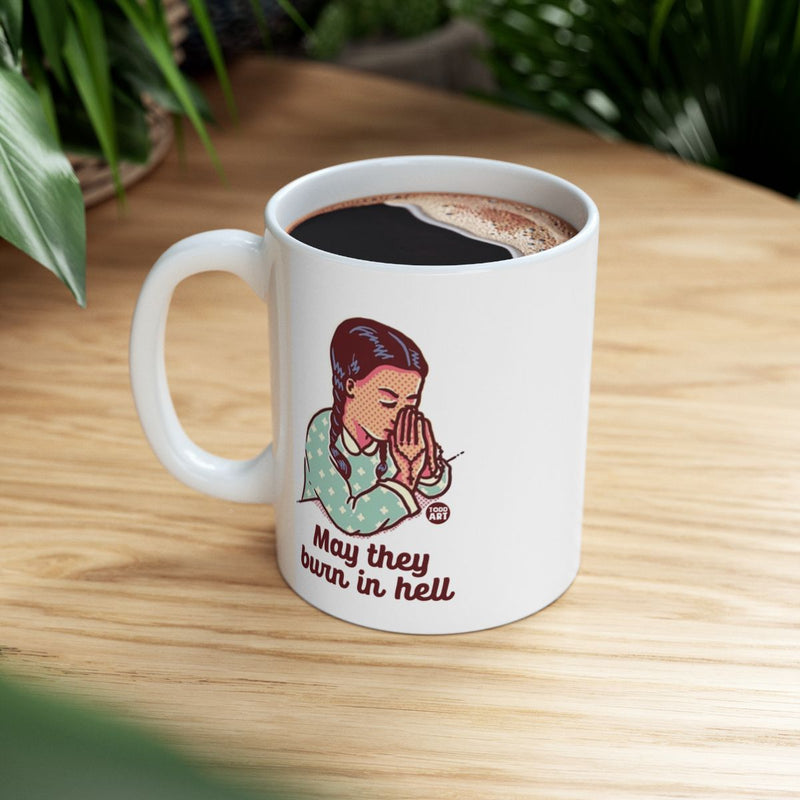 Load image into Gallery viewer, May They Burn in Hell  Ceramic Mug
