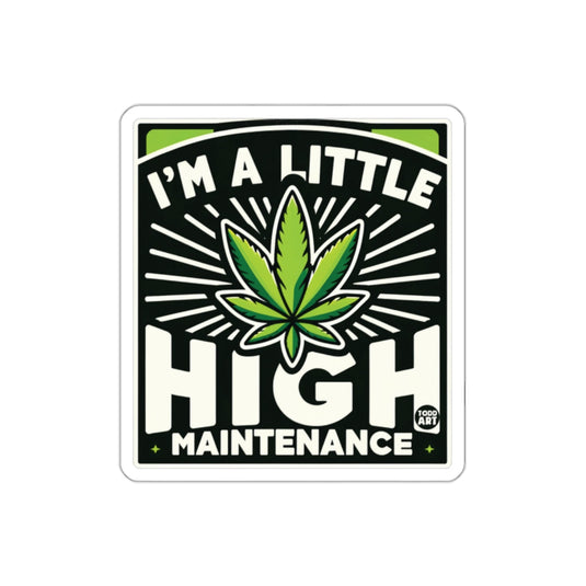 I'm a Little High Maintenance Funny Sticker