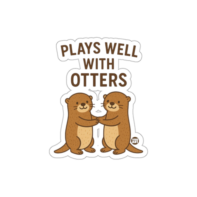 Load image into Gallery viewer, Plays Well With Otters Unique Sticker
