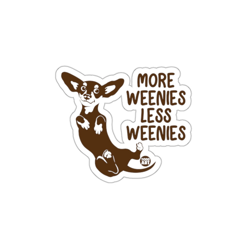 Load image into Gallery viewer, More Weenies Less Weenies Sticker Todd Art Design
