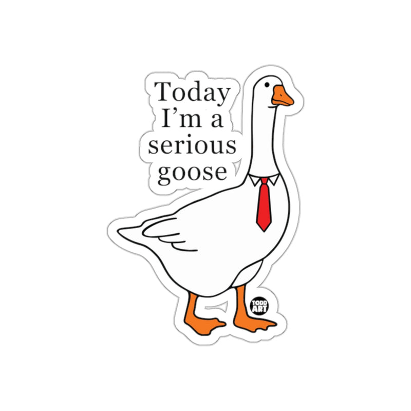 Load image into Gallery viewer, Today I'm a Serious Goose Sticker
