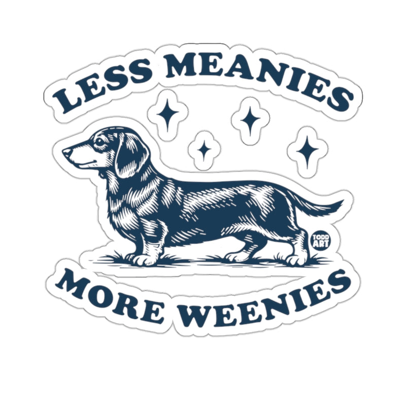 Load image into Gallery viewer, Dachshund Less Meanies More Weenies Wiener Dog 
