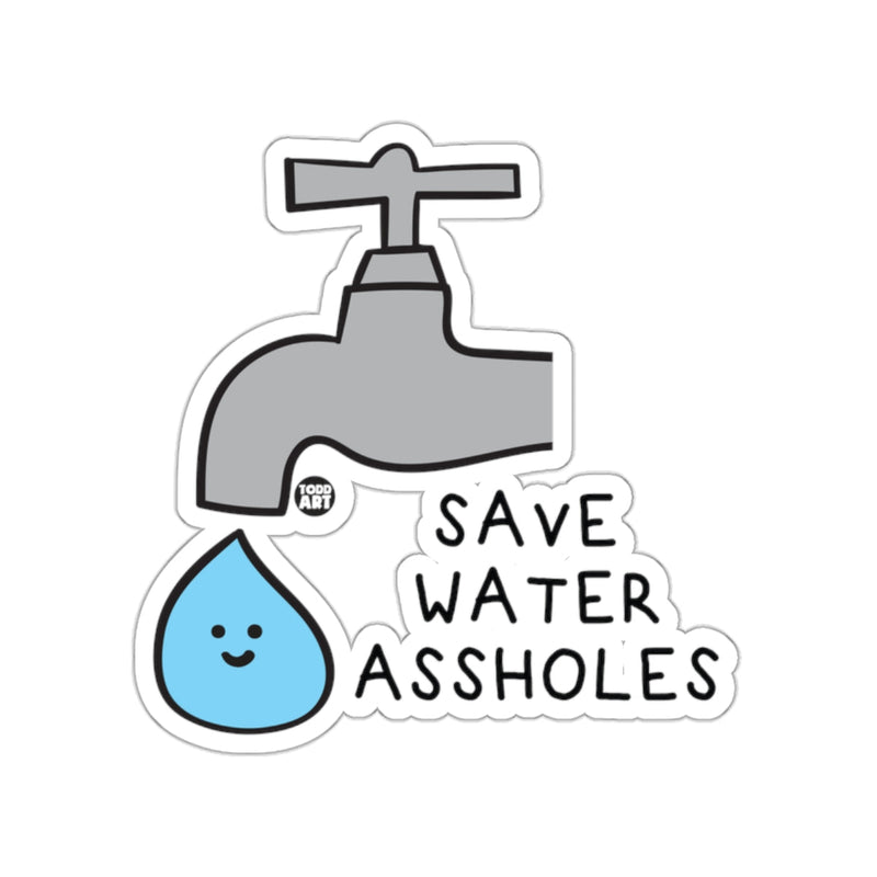Load image into Gallery viewer, Save Water Assholes Humorous Sticker for Environmental Awareness
