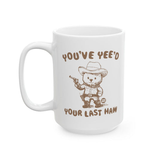 You've Yee'd Your Last Haw Cowboy Mug