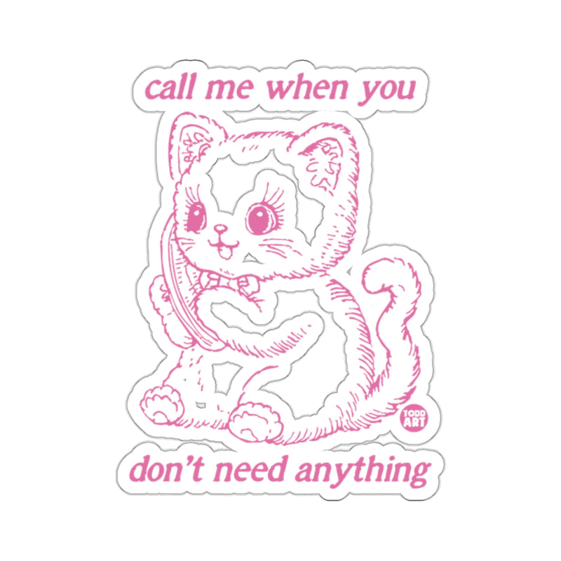 Load image into Gallery viewer, call me when you don't need anything 
