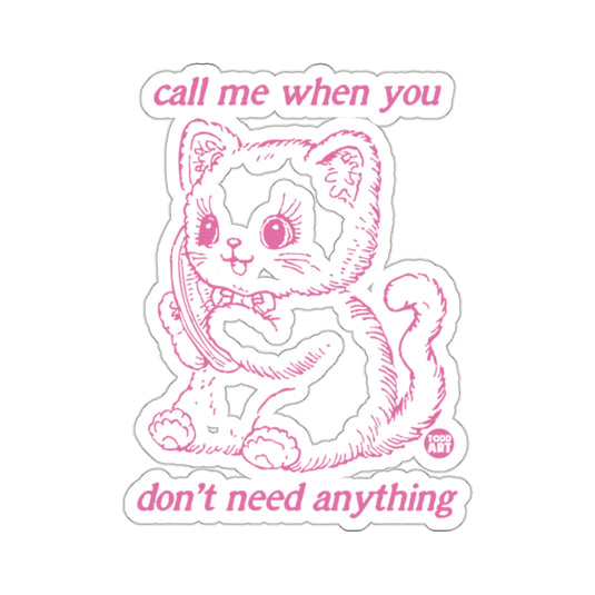 call me when you don't need anything 