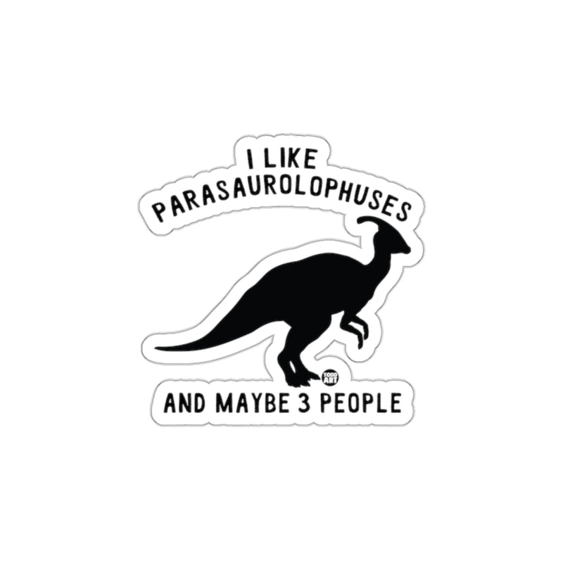 Load image into Gallery viewer, I Like Parasaurolophuses And Maybe 3 People sticker
