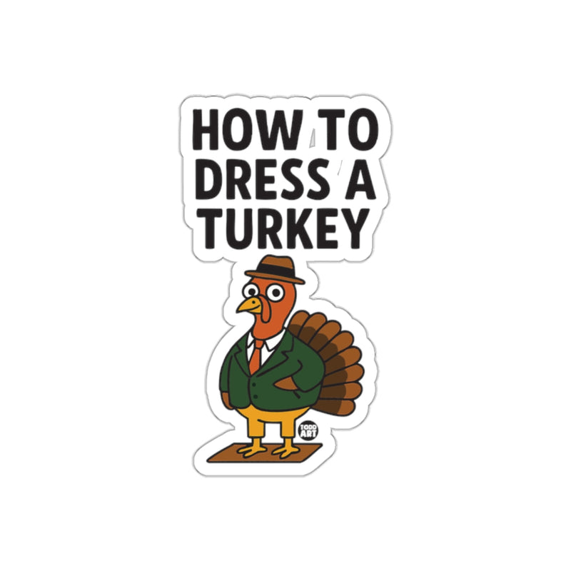 Load image into Gallery viewer, How to Dress a Turkey Funny Sticker Illustration
