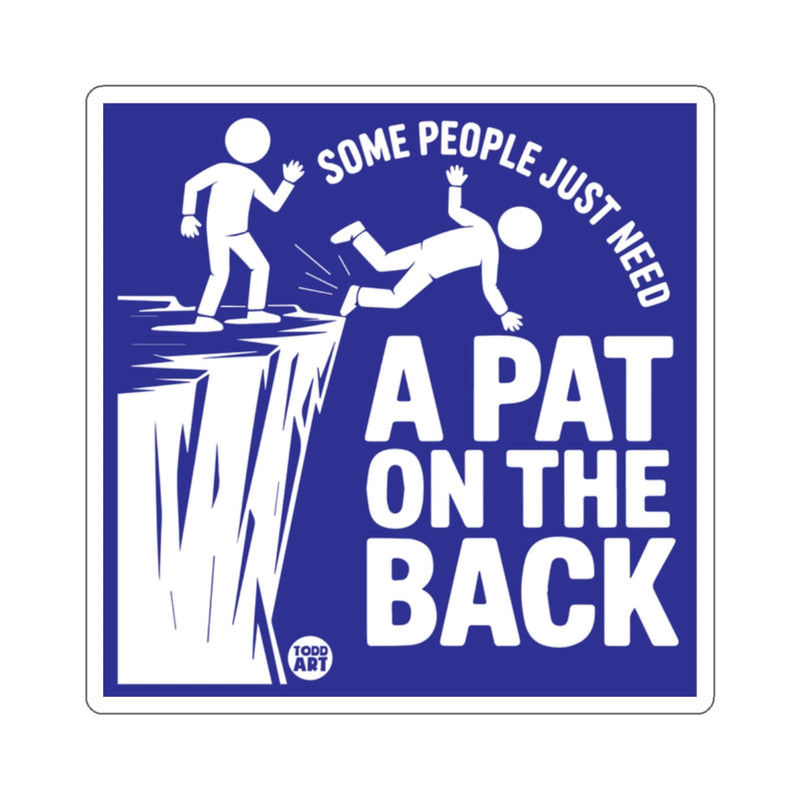 Load image into Gallery viewer, SOME PEOPLE JUST NEED A PAT ON THE BACK 
