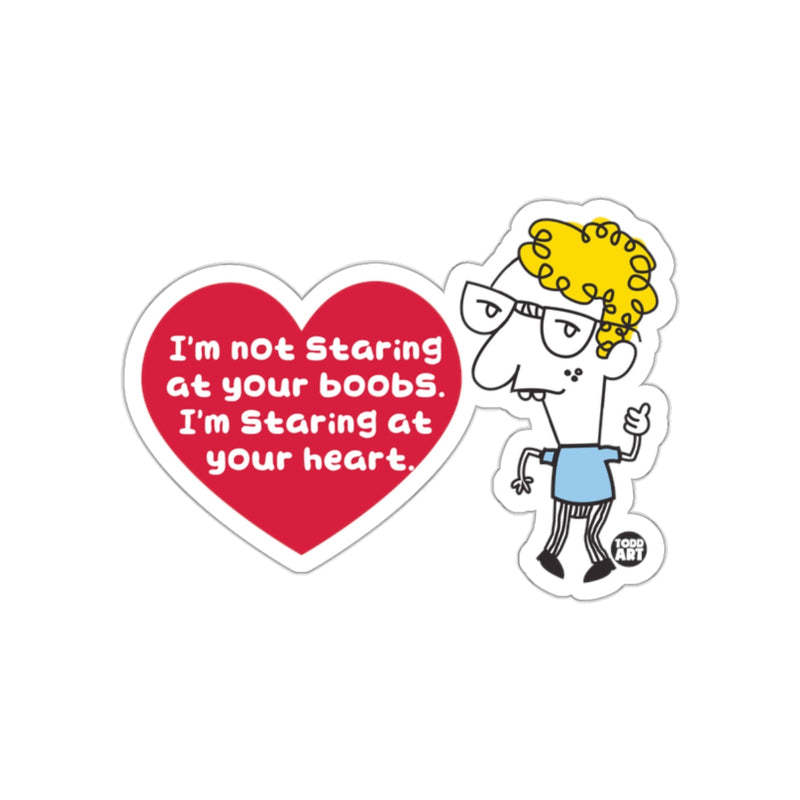 Load image into Gallery viewer, I'm Not Staring at Your Boobs I'm Staring at Your Heart Sticker

