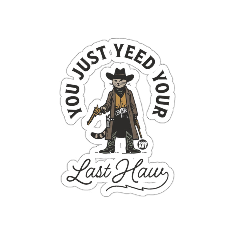 Load image into Gallery viewer, You Just Yeed Your Last Haw Cowboy Cat Sticker
