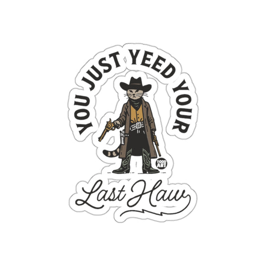 You Just Yeed Your Last Haw Cowboy Cat Sticker